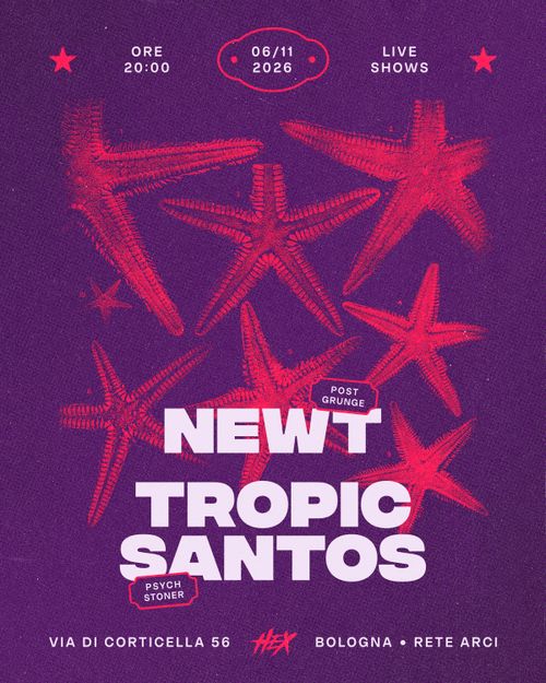 Newt • Tropic Santos ★ Live ⚲ Circolo Hex