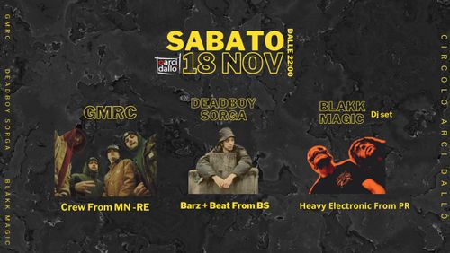 DEADBOY SORGA + G.M.R.C + BLACKK MAGIC DJ SET