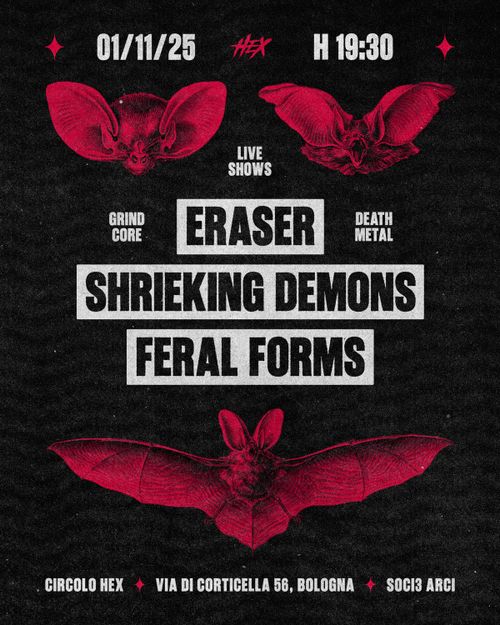 Eraser ✦ Shrieking Demons ✦ Feral Forms | Live ⚲ Circolo Hex