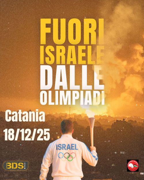 FUORI ISRAELE DALLE OLIMPIADI

Catania 18/12/25
BDS
Catanesi solidali col popolo palestinese

L'immagine mostra un atleta israeliano che porta la fiamma olimpica di fronte ad una città in fiamme