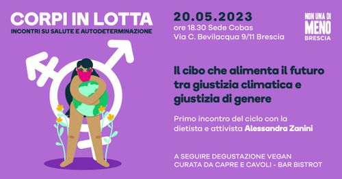 CORPI IN LOTTA: Ciclo di incontri su salute e autodeterminazione. Primo incontro: Il cibo che alimenta il futuro tra giustizia climatica e giustizia di genere con la dietista e attivista Alessandra Zanini